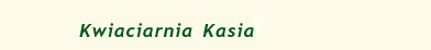 Kwiaciarnia „Kasia”